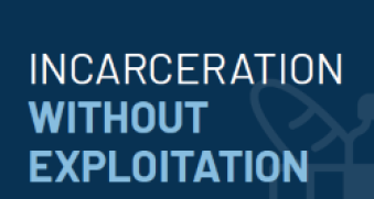 Incarceration Without Exploitation Report Image