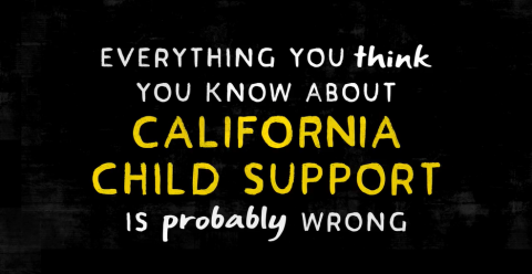Everything you think you know about California child support is probably wrong