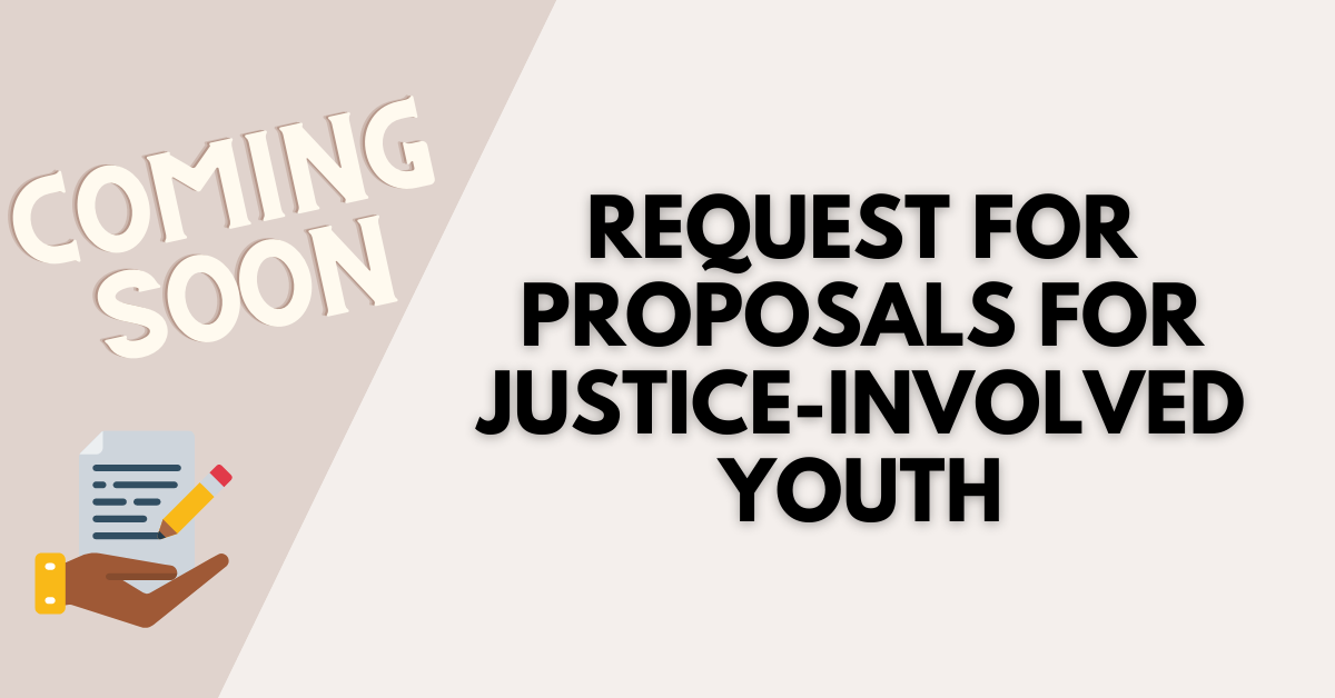 Coming Soon: Justice-Involved Youth RFP