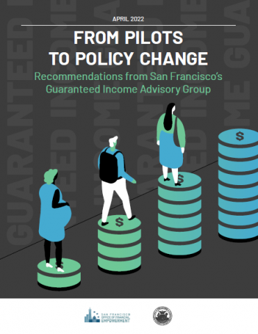From Pilots to Policy Change: Recommendations from San Francisco’s Guaranteed Income Advisory Group