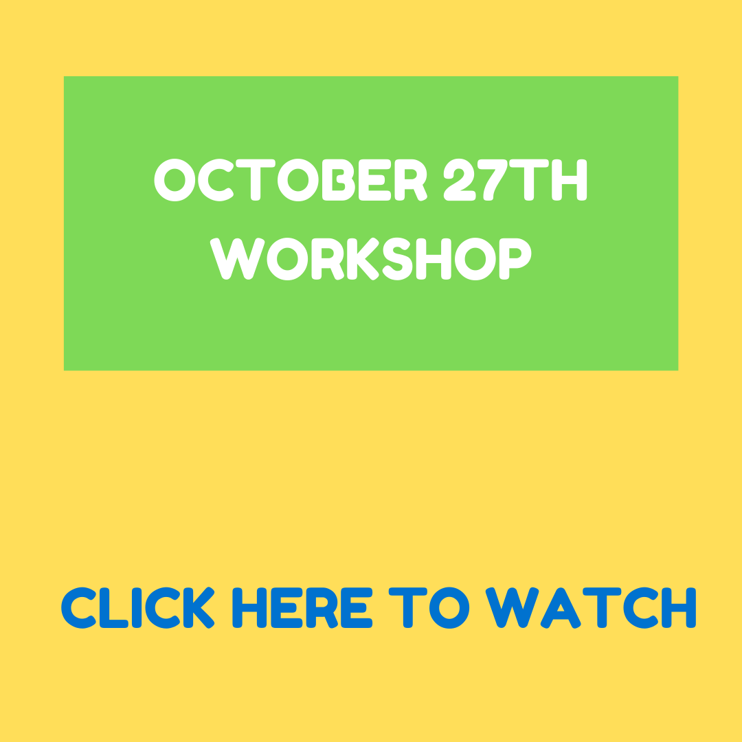 OCTOBER 27TH  WORKSHOP - click here to watch